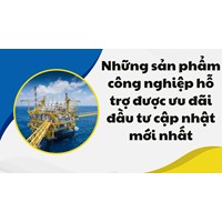 Những sản phẩm công nghiệp hỗ trợ được ưu đãi đầu tư mới nhất