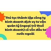 Thủ tục thành lập công ty tư vấn quản lý có vốn đầu tư nước ngoài