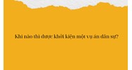 Khi nào thì được khởi kiện một vụ án dân sự?