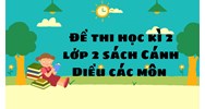 Đề thi học kì 2 lớp 2 sách Cánh Diều tất cả các môn