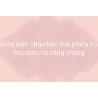 Điều kiện chào bán trái phiếu có bảo đảm ra công chúng