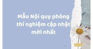 Mẫu Nội quy phòng thí nghiệm cập nhật mới nhất
