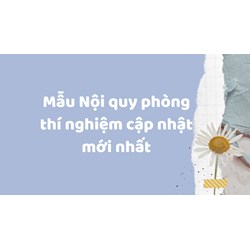 Mẫu Nội quy phòng thí nghiệm cập nhật mới nhất