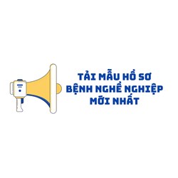 Tải mẫu hồ sơ bệnh nghề nghiệp mới nhất