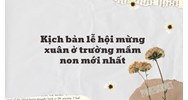 Kịch bản lễ hội mừng xuân ở trường mầm non mới nhất 2024