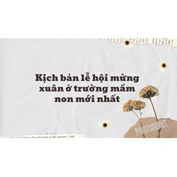 Kịch bản lễ hội mừng xuân ở trường mầm non mới nhất 2024