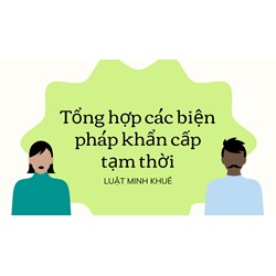 Tổng hợp các biện pháp khẩn cấp tạm thời