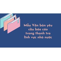 Mẫu Văn bản yêu cầu báo cáo trong thanh tra lĩnh vực nhà nước