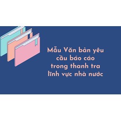 Mẫu Văn bản yêu cầu báo cáo trong thanh tra lĩnh vực nhà nước