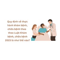 Quy định về thực hành khám bệnh, chữa bệnh theo theo Luật Khám bệnh, chữa bệnh 2023