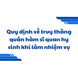 Quy định về truy thăng quân hàm sĩ quan hy sinh khi làm nhiệm vụ