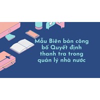 Mẫu Biên bản công bố Quyết định thanh tra trong quản lý nhà nước