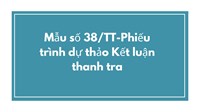 Mẫu số 38/TT-Phiếu trình dự thảo Kết luận thanh tra