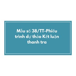 Mẫu số 38/TT-Phiếu trình dự thảo Kết luận thanh tra