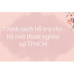 Chính sách hỗ trợ cho hộ mới thoát nghèo tại TPHCM