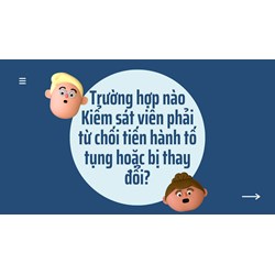 Trường hợp nào Kiểm sát viên phải từ chối tiến hành tố tụng hoặc bị thay đổi?