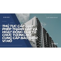 Thủ tục cấp Giấy phép thành lập và hoạt động của tổ chức tương hỗ cung cấp bảo hiểm vi mô