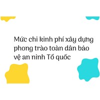 Mức chi kinh phí xây dựng phong trào toàn dân bảo vệ an ninh Tổ quốc