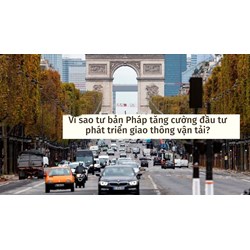 Vì sao tư bản Pháp tăng cường đầu tư phát triển giao thông vận tải?
