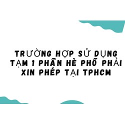 Trường hợp sử dụng tạm 1 phần hè phố phải xin phép tại TPHCM