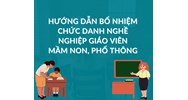Hướng dẫn bổ nhiệm chức danh nghề nghiệp giáo viên mầm non, phổ thông