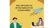 Phụ cấp chức vụ Bí thư Đảng ủy xã là bao nhiêu?