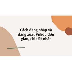 Cách đăng nhập và đăng xuất VnEdu đơn giản, chi tiết nhất