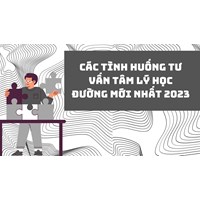 Các tình huống tư vấn tâm lý học đường mới nhất