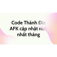 Code Thánh Địa AFK cập nhật mới nhất hàng tháng