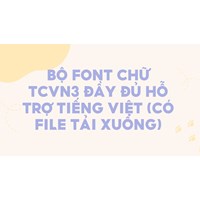 Bộ font chữ TCVN3 đầy đủ hỗ trợ tiếng Việt (có file tải xuống)