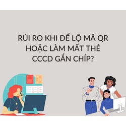Rủi ro khi để lộ mã QR hoặc làm mất thẻ CCCD gắn chíp?