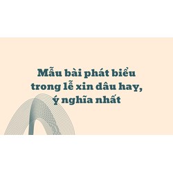 Mẫu bài phát biểu trong lễ xin dâu hay, ý nghĩa nhất năm 2025