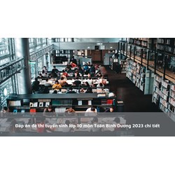 Đáp án đề thi tuyển sinh lớp 10 môn Toán Bình Dương chi tiết