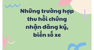 Những trường hợp thu hồi chứng nhận đăng ký, biển số xe mới nhất