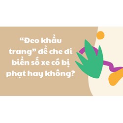 “Đeo khẩu trang” để che đi biển số xe có bị phạt hay không?