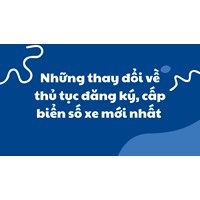 Những thay đổi về thủ tục đăng ký, cấp biển số xe theo quy định?