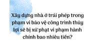 Xây dựng nhà ở trái phép trong phạm vi bảo vệ công trình thủy lợi sẽ bị xử phạt vi phạm hành chính bao nhiêu tiền?