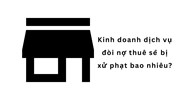 Kinh doanh dụ vụ đòi nợ thuê sẽ bị xử phạt bao nhiêu?
