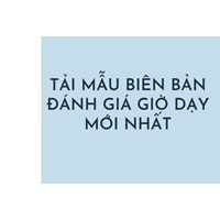 Tải mẫu biên bản đánh giá giờ dạy mới nhất