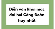Diễn văn khai mạc đại hội Công Đoàn: Top 3 mẫu hay nhất