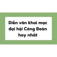 Diễn văn khai mạc đại hội Công Đoàn: Top 3 mẫu hay nhất
