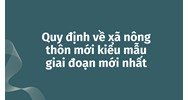 Quy định về xã nông thôn mới kiểu mẫu giai đoạn mới nhất