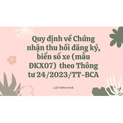 Quy định về Chứng nhận thu hồi đăng ký, biển số xe (mẫu ĐKX07) mới
