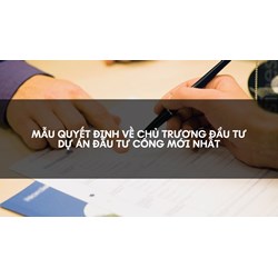 Mẫu quyết định về chủ trương đầu tư dự án đầu tư công mới nhất