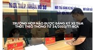 Trường hợp nào được đăng ký xe tạm thời theo quy định mới