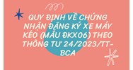 Quy định về Chứng nhận đăng ký xe máy kéo (mẫu ĐKX06) mới nhất