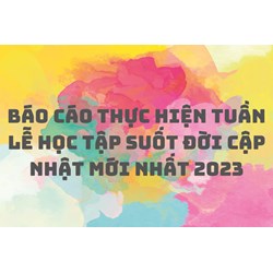 Báo cáo thực hiện Tuần lễ học tập suốt đời cập nhật mới nhất