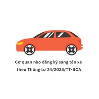 Cơ quan nào đăng ký sang tên xe theo Thông tư 24/2023/TT-BCA