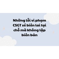 Những lỗi vi phạm CSGT xé biên lai tại chỗ mà không lập biên bản
