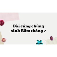 Bài cúng chúng sinh Rằm tháng 7 đầy đủ, ý nghĩa
